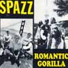 Spazz/Romantic Gorilla