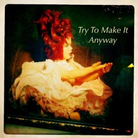 Try To Make It Anyway