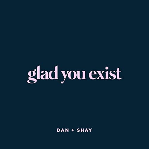 Glad You Exist
