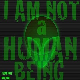 I'm Not A Human Being